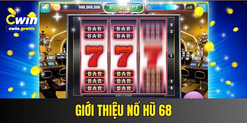 Giới thiệu nổ hũ 68 của CWIN